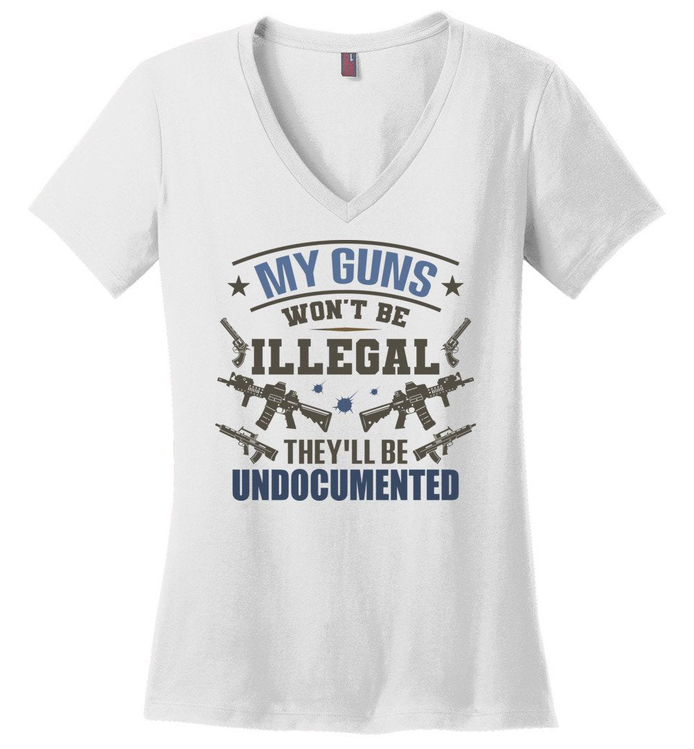 My Guns Won't Be Illegal They'll Be Undocumented - Women's Shooting Clothing - White V-Neck T-Shirt