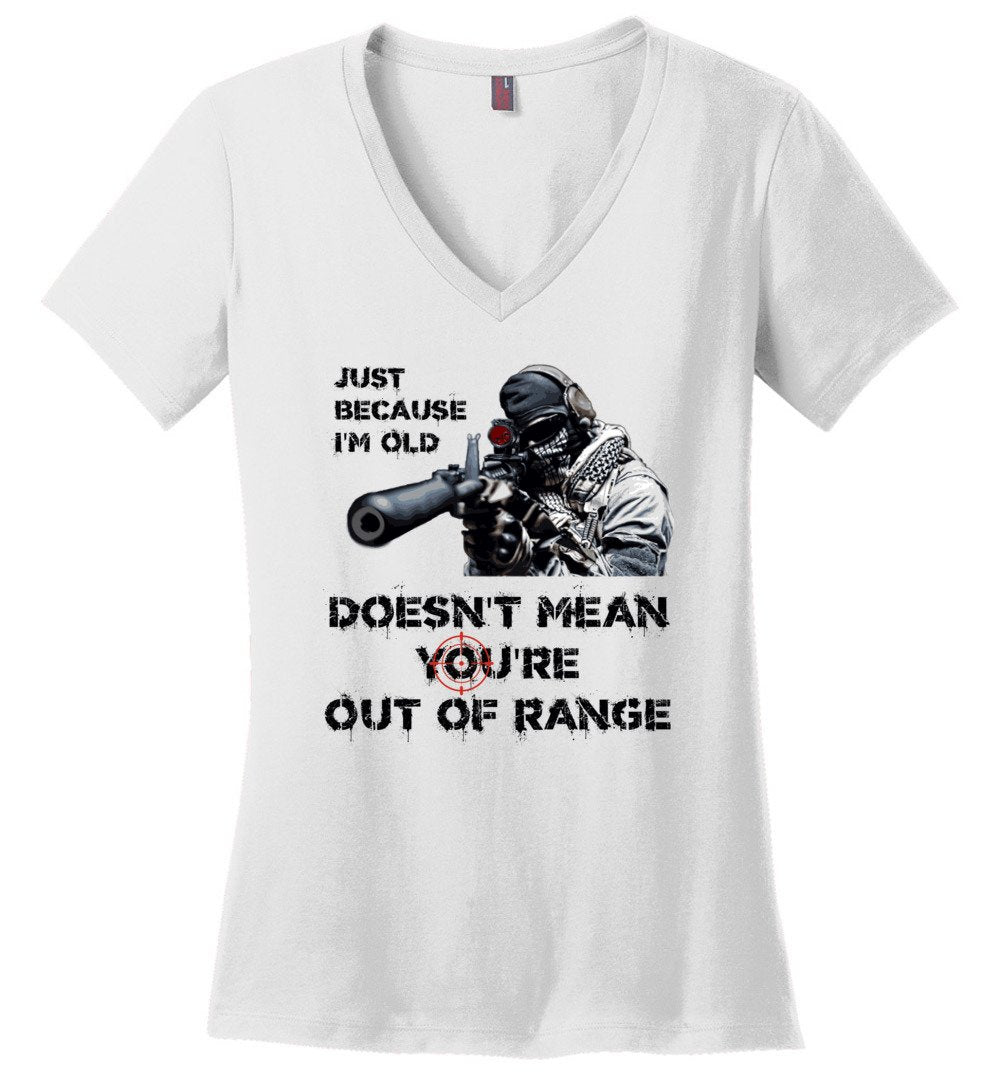 Just Because I'm Old Doesn't Mean You're Out of Range - Pro Gun Women's V-Neck T-Shirt - White