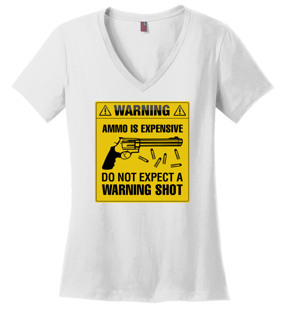 Ammo Is Expensive, Do Not Expect A Warning Shot - Women's Pro Gun Clothing - White V-Neck Tee