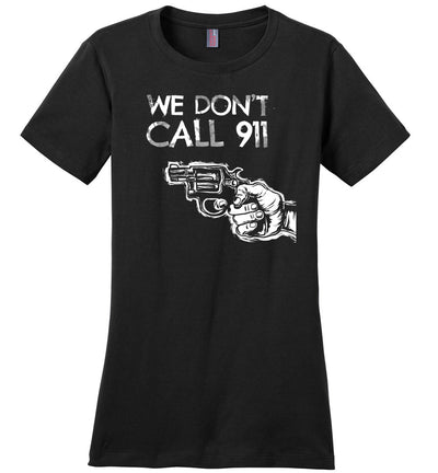 We Don't Call 911 - Ladies Pro Gun Shooting T-shirt - Black
