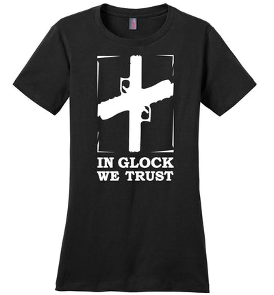 In Glock We Trust - Pro Gun Women’s t shirt - Black