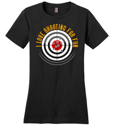I Love Shooting for Fun - Women's Pro Gun Apparel - Black T Shirts
