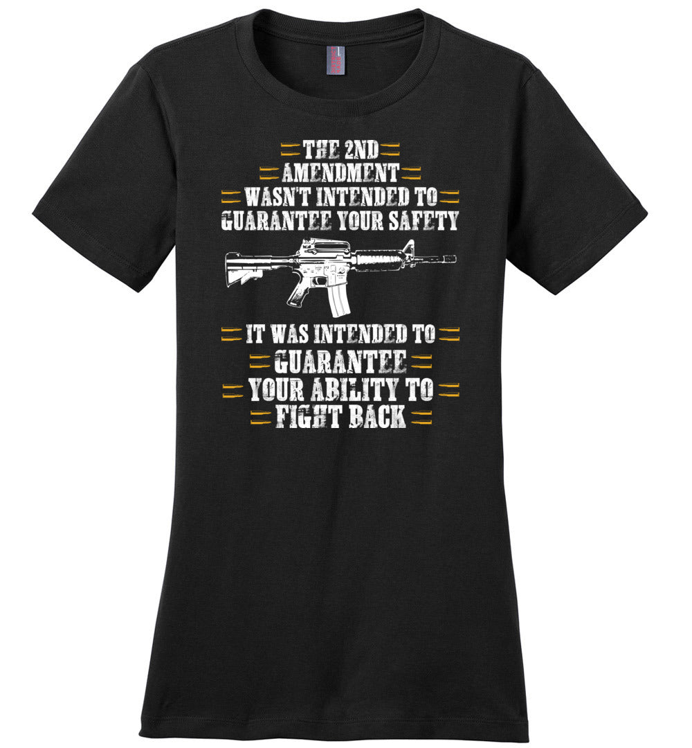 The 2nd Amendment wasn't intended to guarantee your safety - Pro Gun Women's Apparel - Black Tee