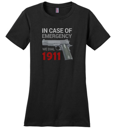 In Case of Emergency We Dial 1911 Pro Gun Women's T-Shirt