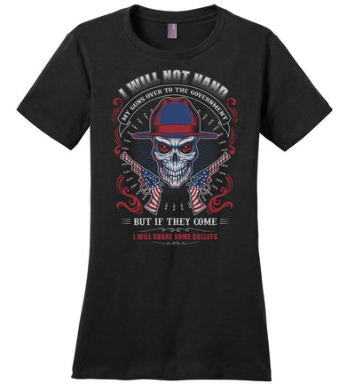 I Will Not Hand My Guns To Government, But If They Come I will Share Some Bullets - Women's Tee - Black