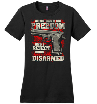 Gun Gave Me Freedom and I Reject Being Disarmed - Women's Apparel - Black T-Shirt