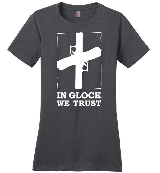 In Glock We Trust - Pro Gun Women’s t shirt - Charcoal