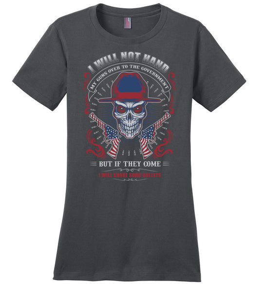 I Will Not Hand My Guns To Government, But If They Come I will Share Some Bullets - Women's Tee - Charcoal