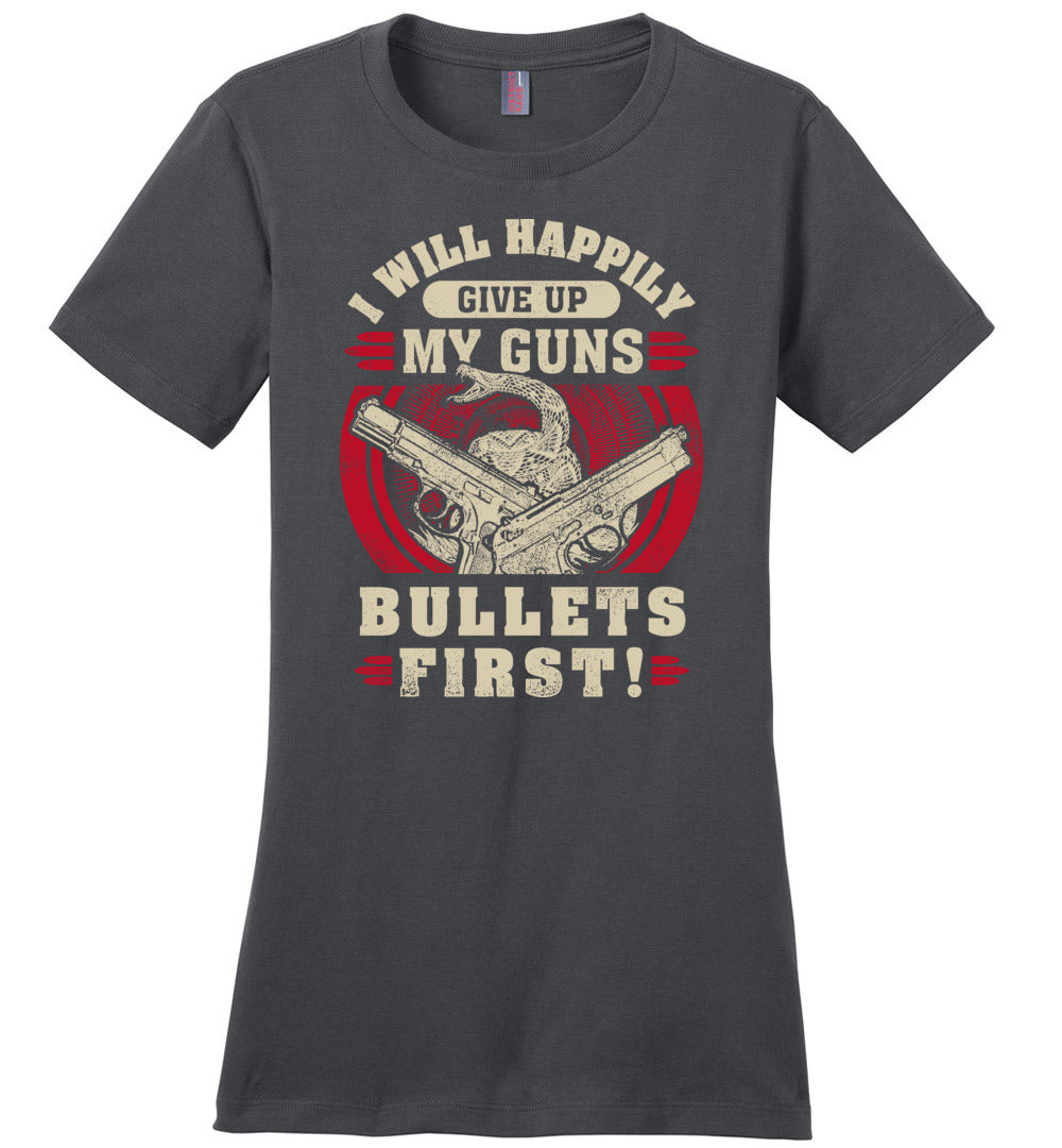 I Will Happily Give Up My Guns, Bullets First - Women's Clothing - Charcoal T-Shirt