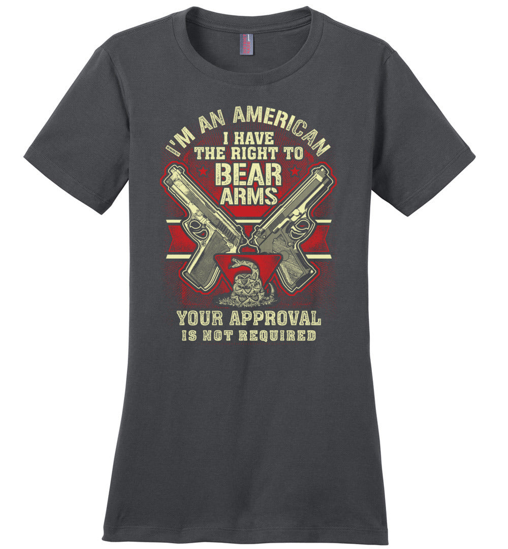 I'm an American, I Have The Right To Bear Arms. Your Approval Is Not Required - 2nd Amendment Women's Tshirt - Dark Grey