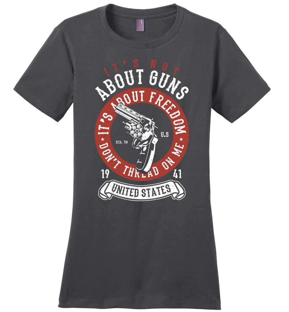 It's Not About Guns, It's About Freedom. Don't Thread on Me - Charcoal Women's T-Shirt