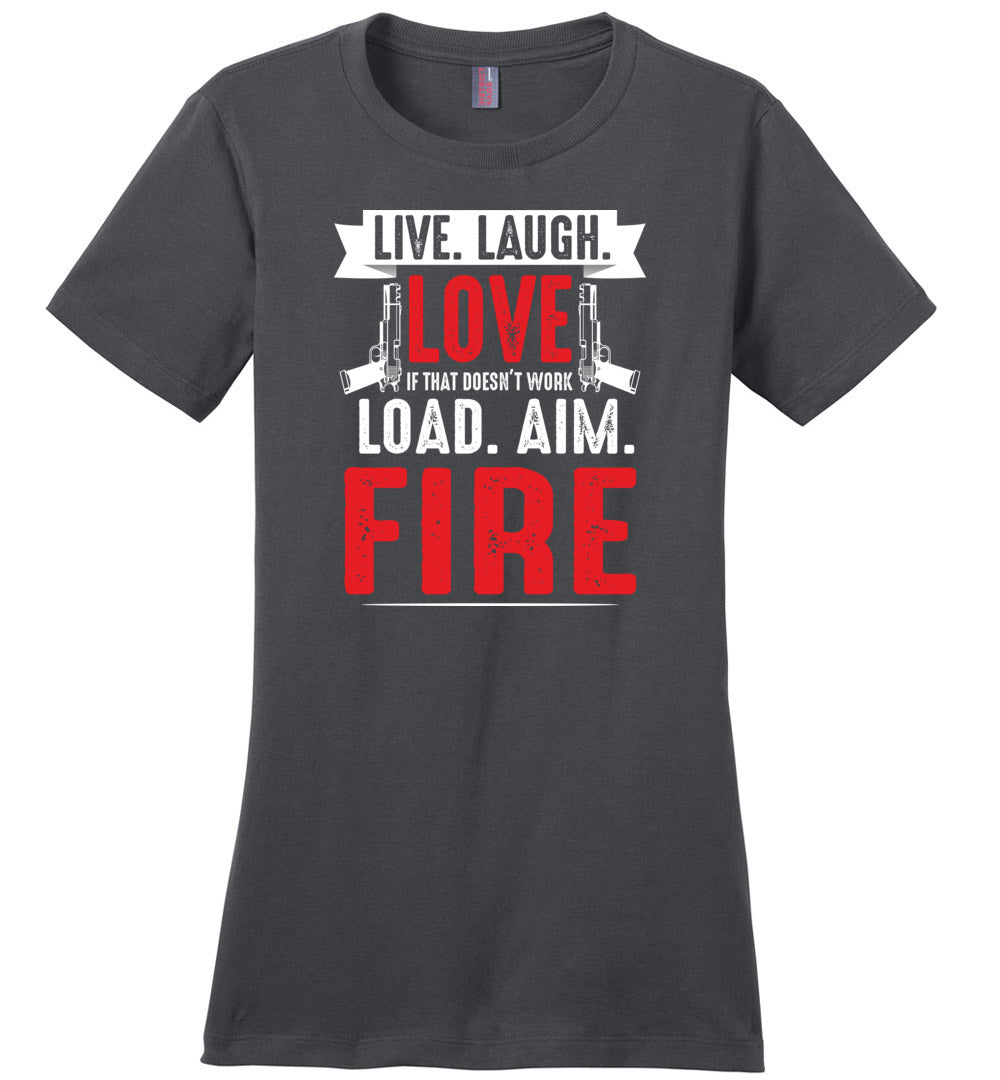 Live. Laugh. Love. If That Doesn't Work, Load. Aim. Fire - Pro Gun Women's T Shirt - Charcoal
