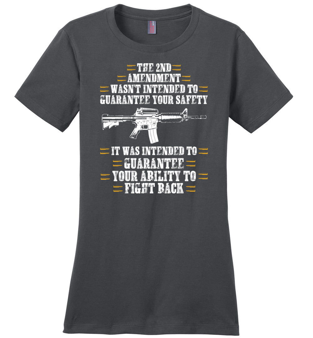 The 2nd Amendment wasn't intended to guarantee your safety - Pro Gun Women's Apparel - Charcoal Tee