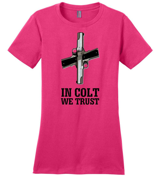 In Colt We Trust - Women's Pro Gun Clothing - Pink T-Shirt