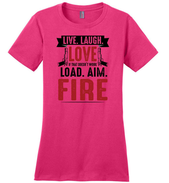 Live. Laugh. Love. If That Doesn't Work, Load. Aim. Fire - Pro Gun Women's T Shirt - Dark Fuchsia