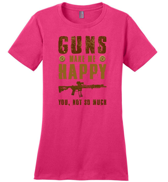 Guns Make Me Happy You, Not So Much - Women's Pro Gun Apparel - Dark Fuchsia Tshirt