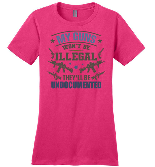 My Guns Won't Be Illegal They'll Be Undocumented - Women's Shooting Clothing - Dark Fuchsia T-Shirt