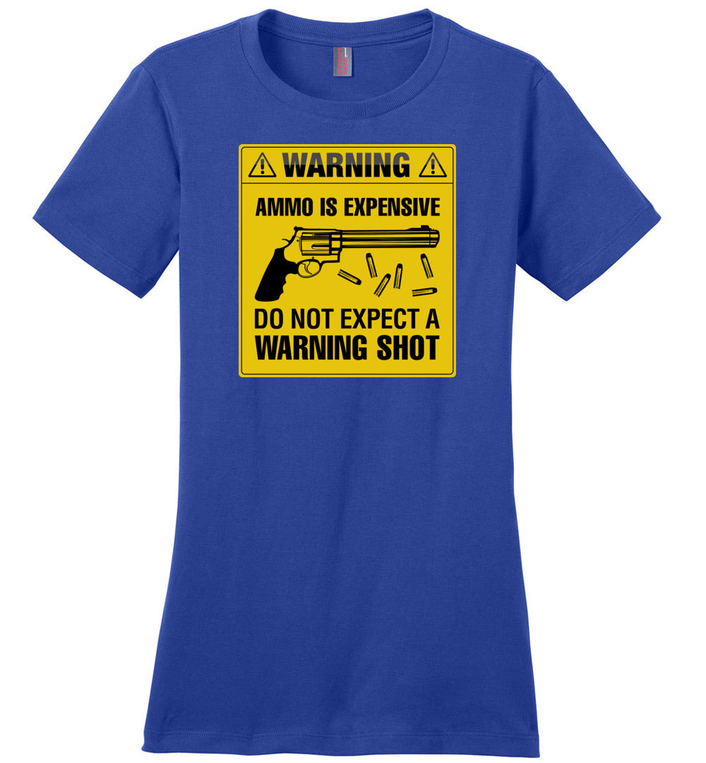 Ammo Is Expensive, Do Not Expect A Warning Shot - Women's Pro Gun Clothing - Blue Tee