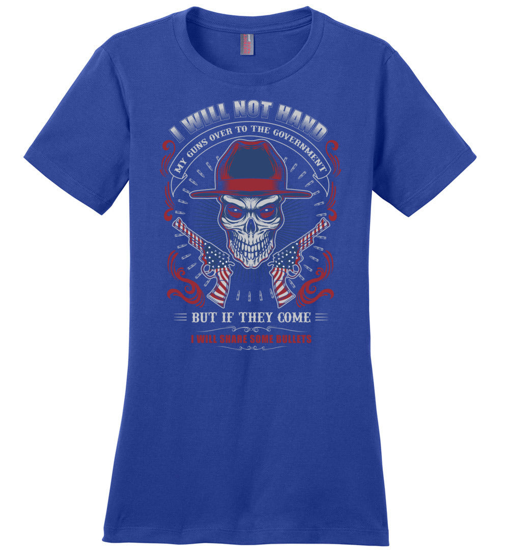 I Will Not Hand My Guns To Government, But If They Come I will Share Some Bullets - Women's Tee - Blue