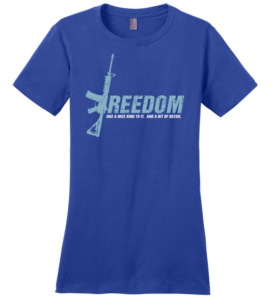 Freedom Has a Nice Ring to It. And a Bit of Recoil - Women's Pro Gun Clothing - Blue T Shirt