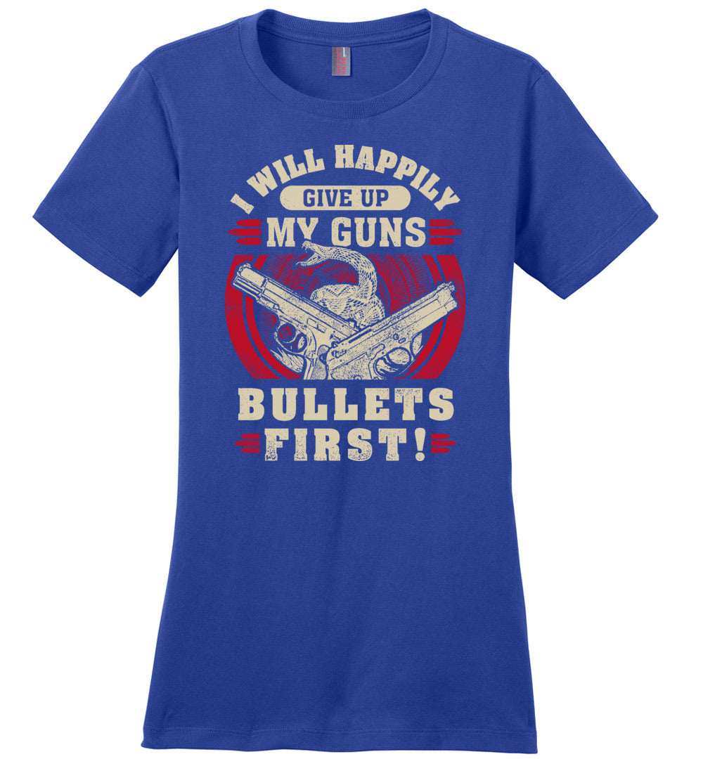I Will Happily Give Up My Guns, Bullets First - Women's Clothing - Blue T-Shirt
