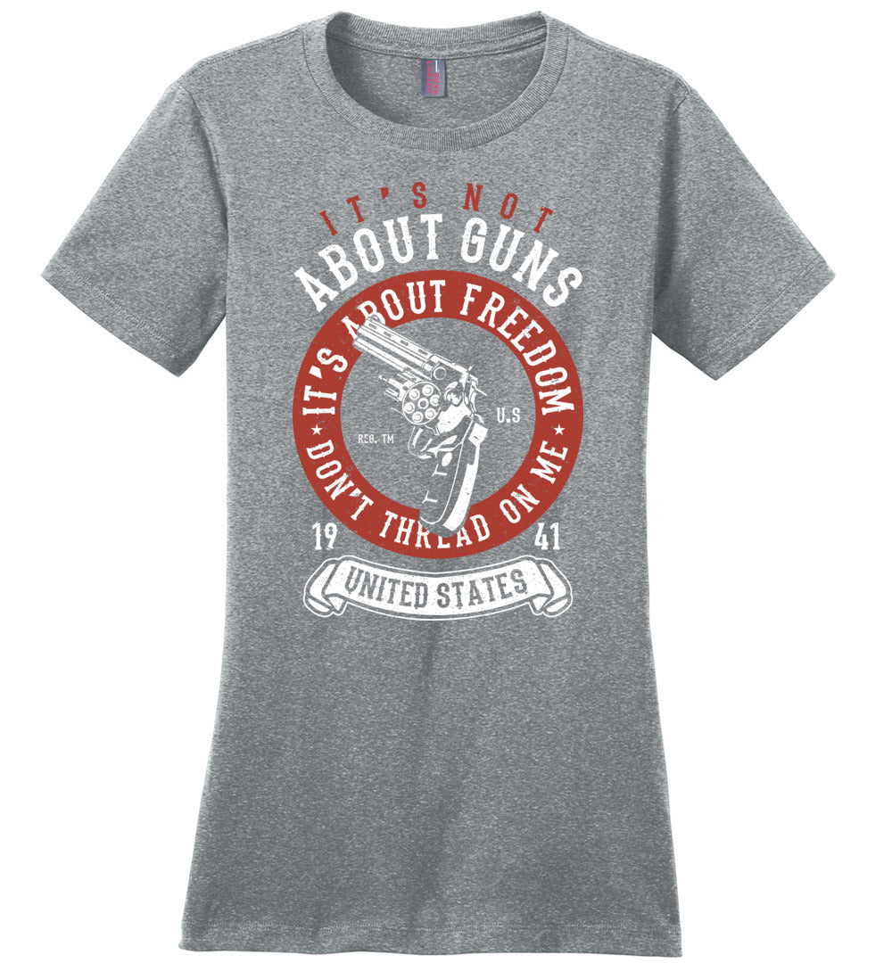 It's Not About Guns, It's About Freedom. Don't Thread on Me - Heathered Steel Women's T-Shirt