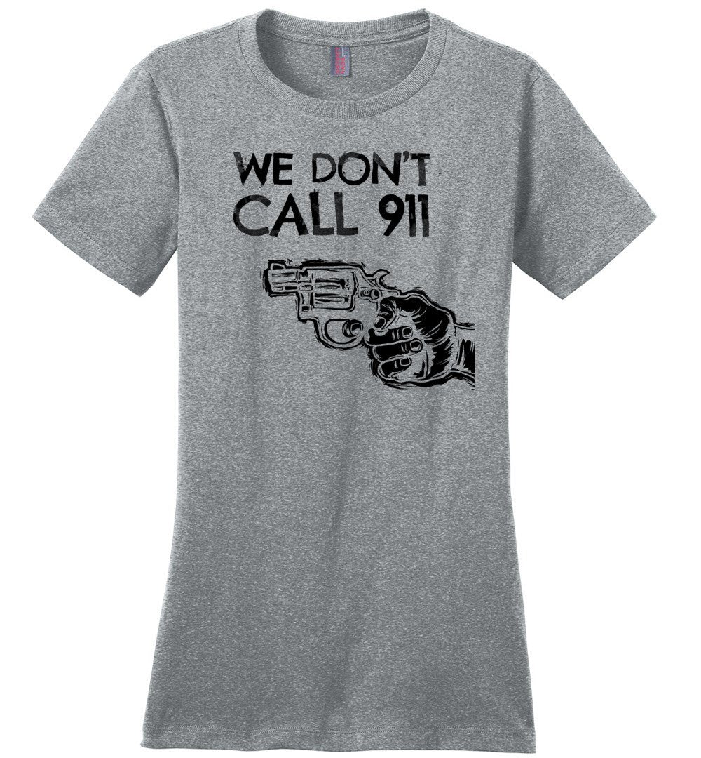 We Don't Call 911 - Ladies Pro Gun Shooting T-shirt - Heathered Steel
