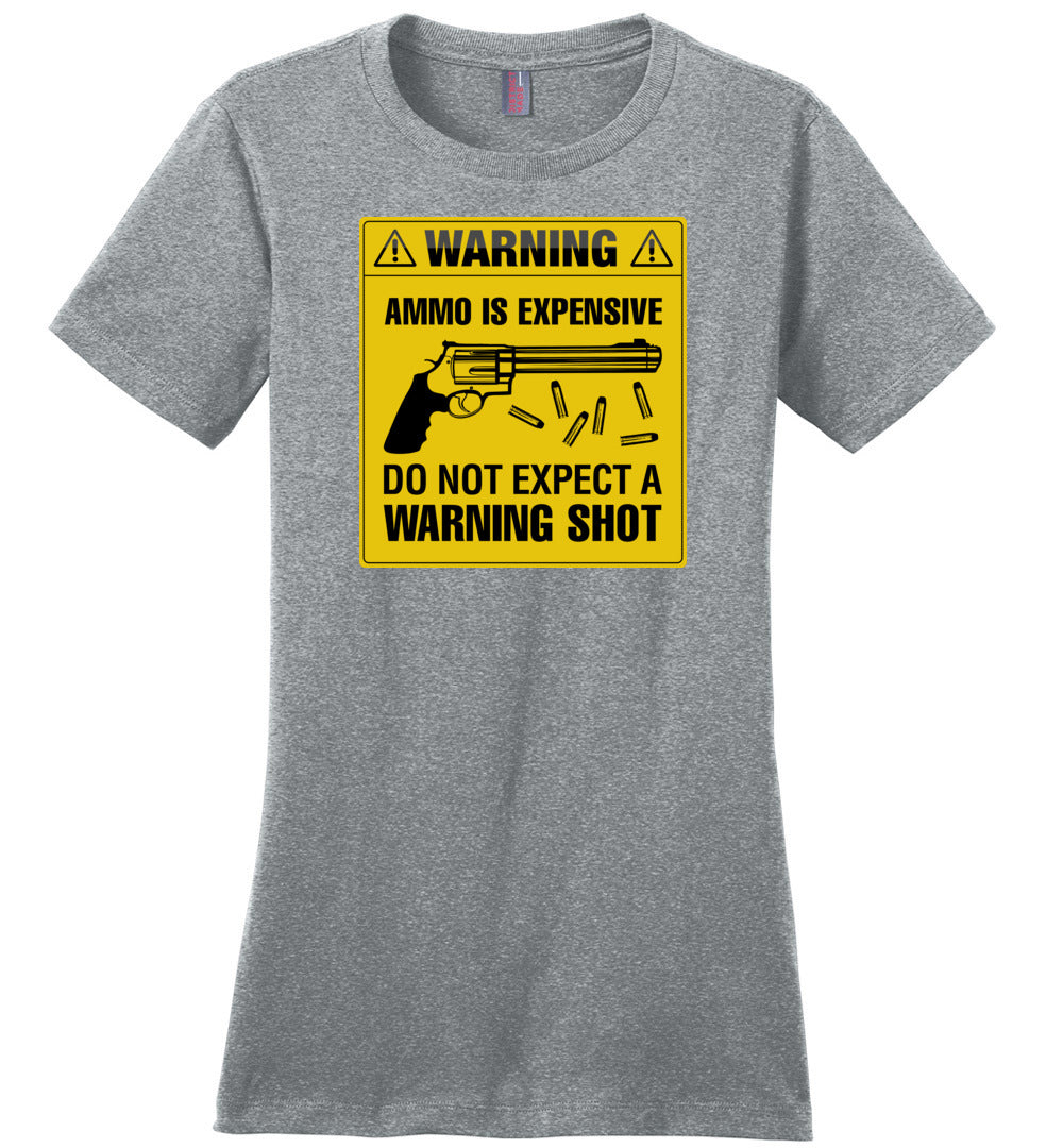 Ammo Is Expensive, Do Not Expect A Warning Shot - Women's Pro Gun Clothing - Heathered Steel Tee