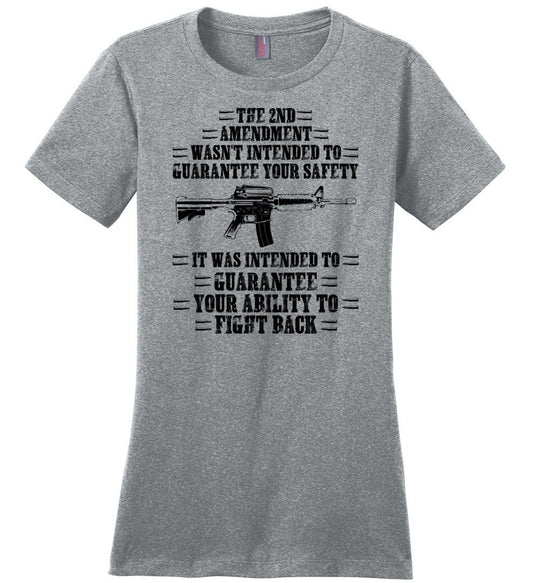 The 2nd Amendment wasn't intended to guarantee your safety - Pro Gun Women's Apparel - Heathered Steel Tee