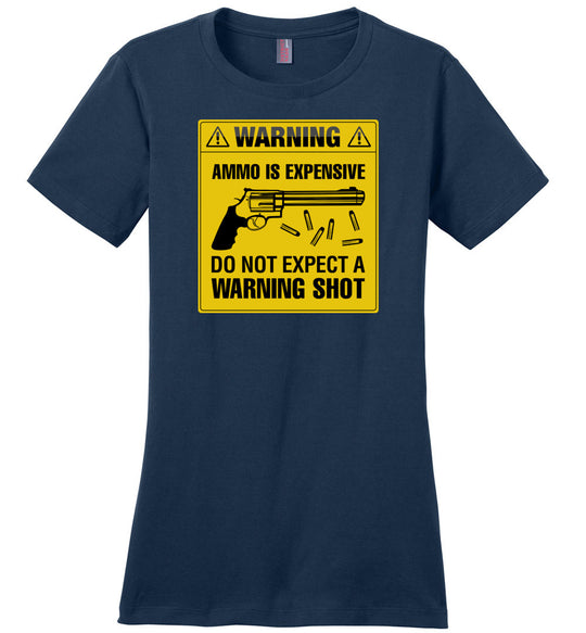 Ammo Is Expensive, Do Not Expect A Warning Shot - Women's Pro Gun Clothing - Navy Tee