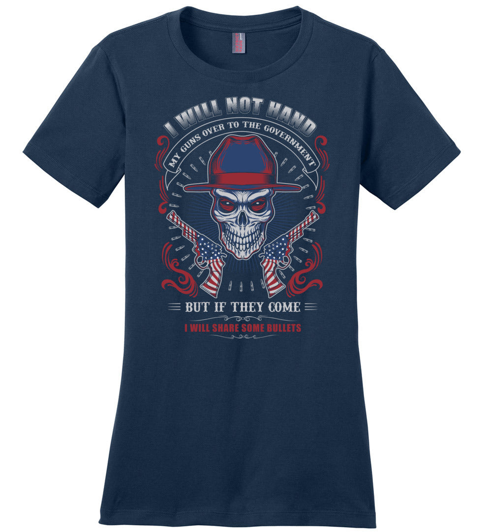 I Will Not Hand My Guns To Government, But If They Come I will Share Some Bullets - Women's Tee - Navy