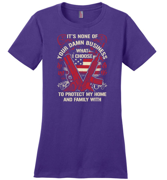 It's None Of Your Business What I Choose To Protect My Home and Family With - Ladies 2nd Amendment Tshirt - Purple