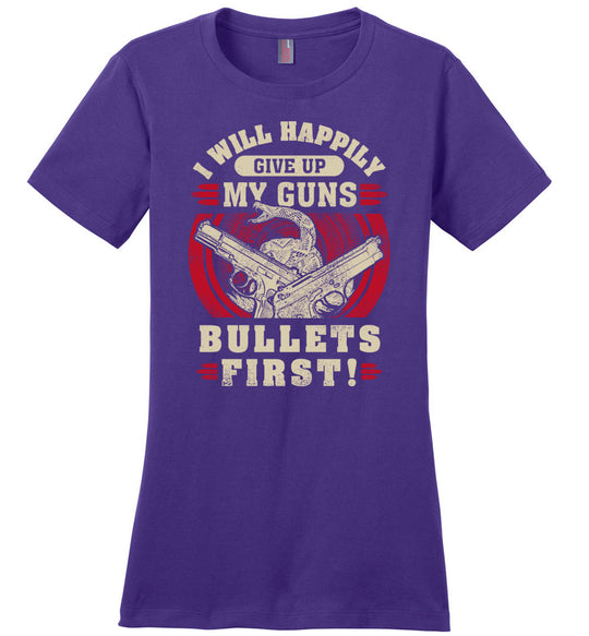 I Will Happily Give Up My Guns, Bullets First - Women's Clothing - Purple T-Shirt