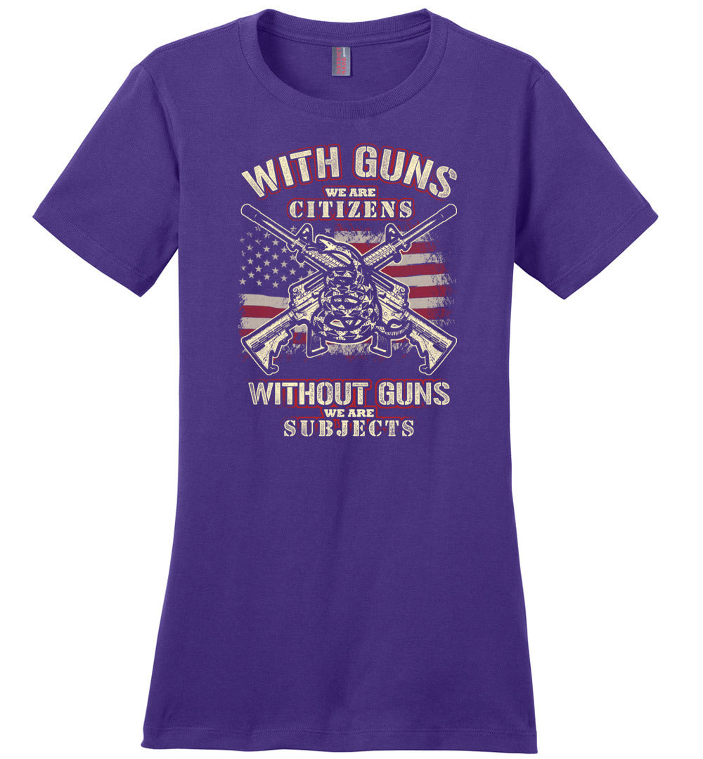 With Guns We Are Citizens, Without Guns We Are Subjects - 2nd Amendment Women's T-Shirt - Purple