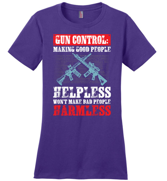 Gun Control: Making Good People Helpless Won't Make Bad People Harmless – Pro Gun Ladies T-Shirt - Purple