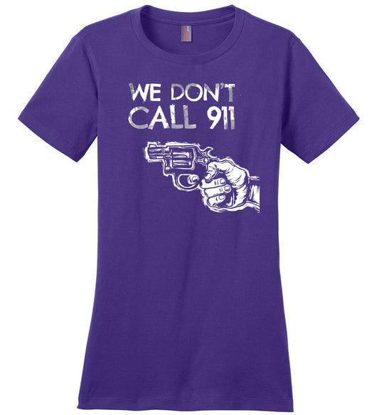 We Don't Call 911 - Ladies Pro Gun Shooting T-shirt - Purple