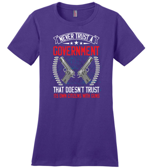 Never Trust a Government That Doesn't Trust It's Own Citizens With Guns - Ladies Clothing - Purple Tshirt