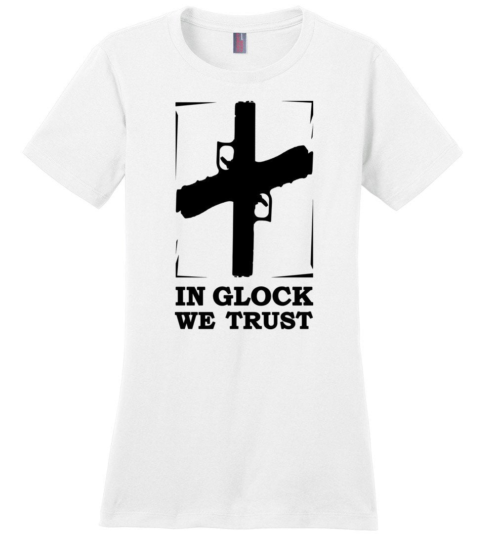 In Glock We Trust - Pro Gun Women’s t shirt - White