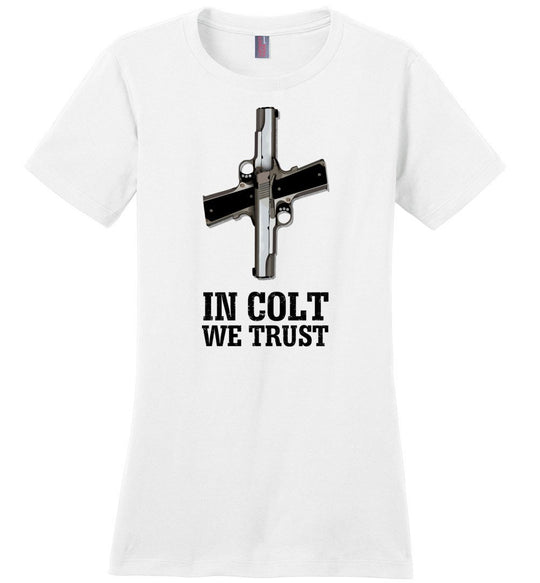 In Colt We Trust - Women's Pro Gun Clothing - White T-Shirt