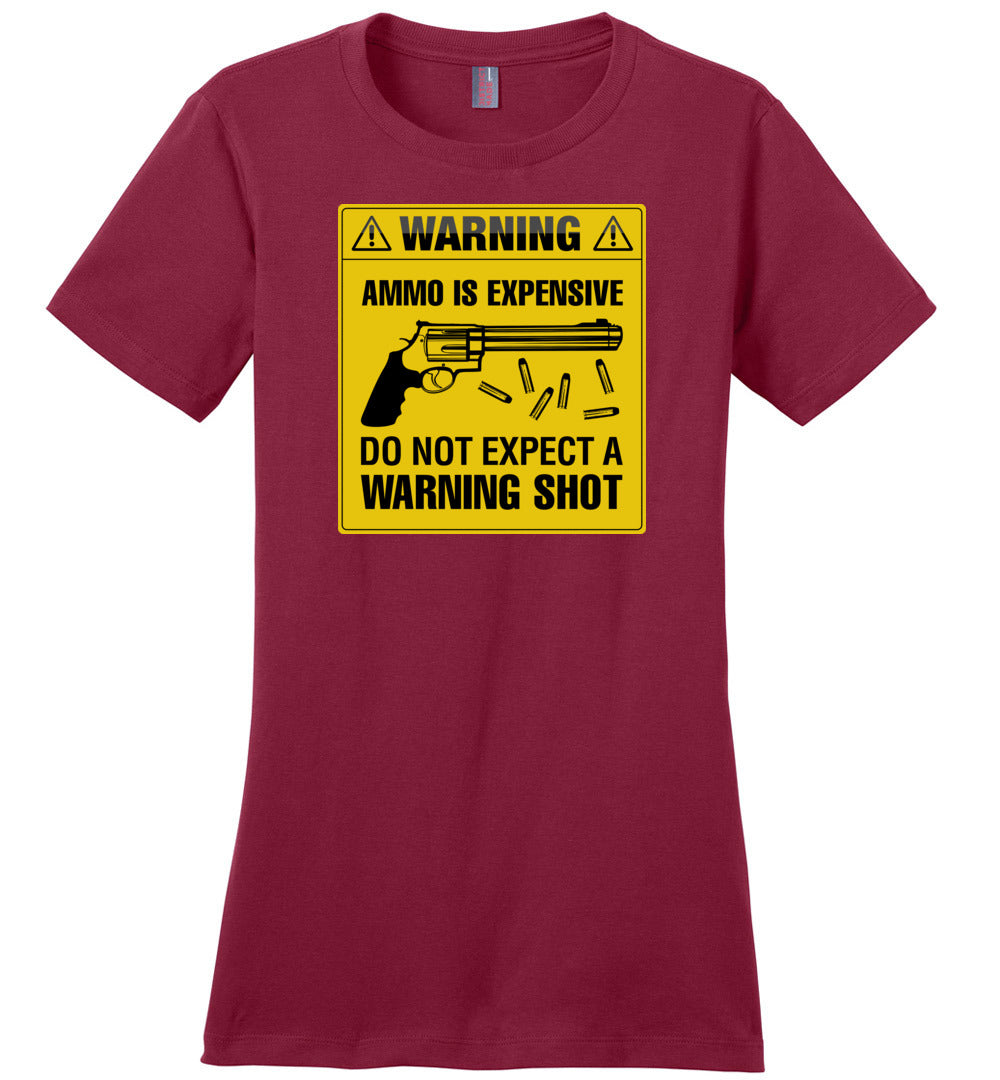 Ammo Is Expensive, Do Not Expect A Warning Shot - Women's Pro Gun Clothing - Sangria Tee