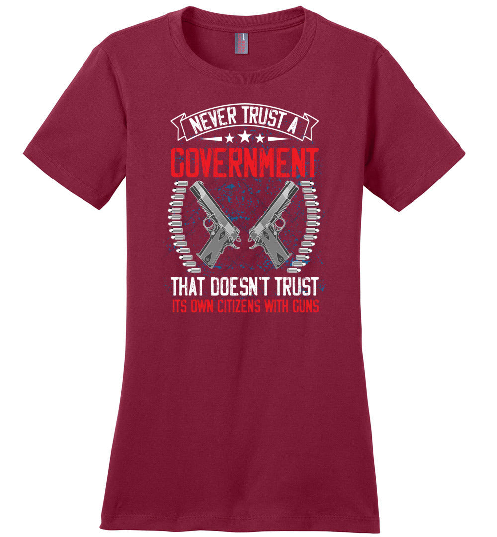 Never Trust a Government That Doesn't Trust It's Own Citizens With Guns - Ladies Clothing - Red Tshirt