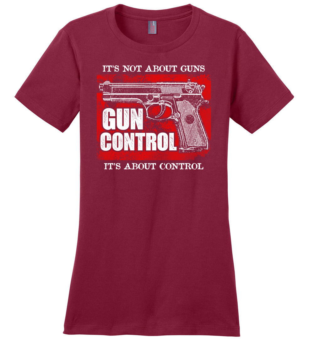 Gun Control. It's Not About Guns, It's About Control - Pro Gun Women's Tee - Red