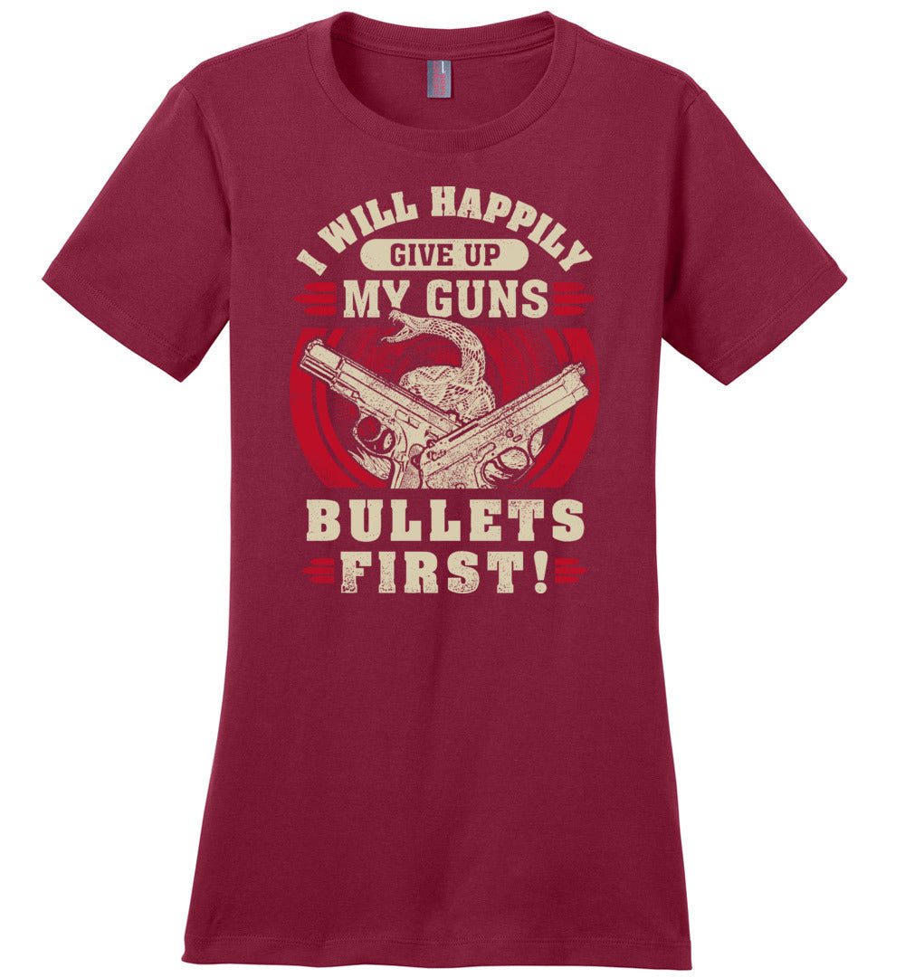 I Will Happily Give Up My Guns, Bullets First - Women's Clothing - Red T-Shirt