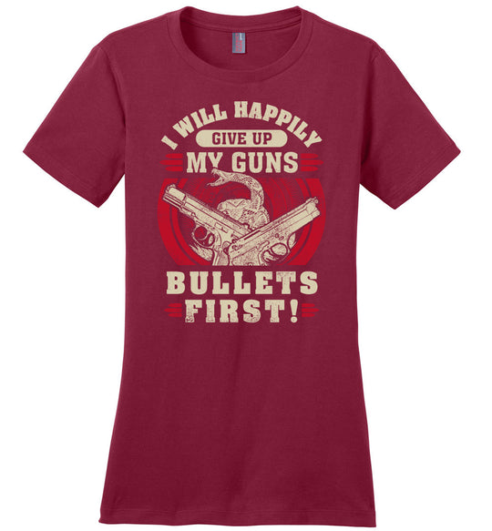 I Will Happily Give Up My Guns, Bullets First - Women's Clothing - Red T-Shirt