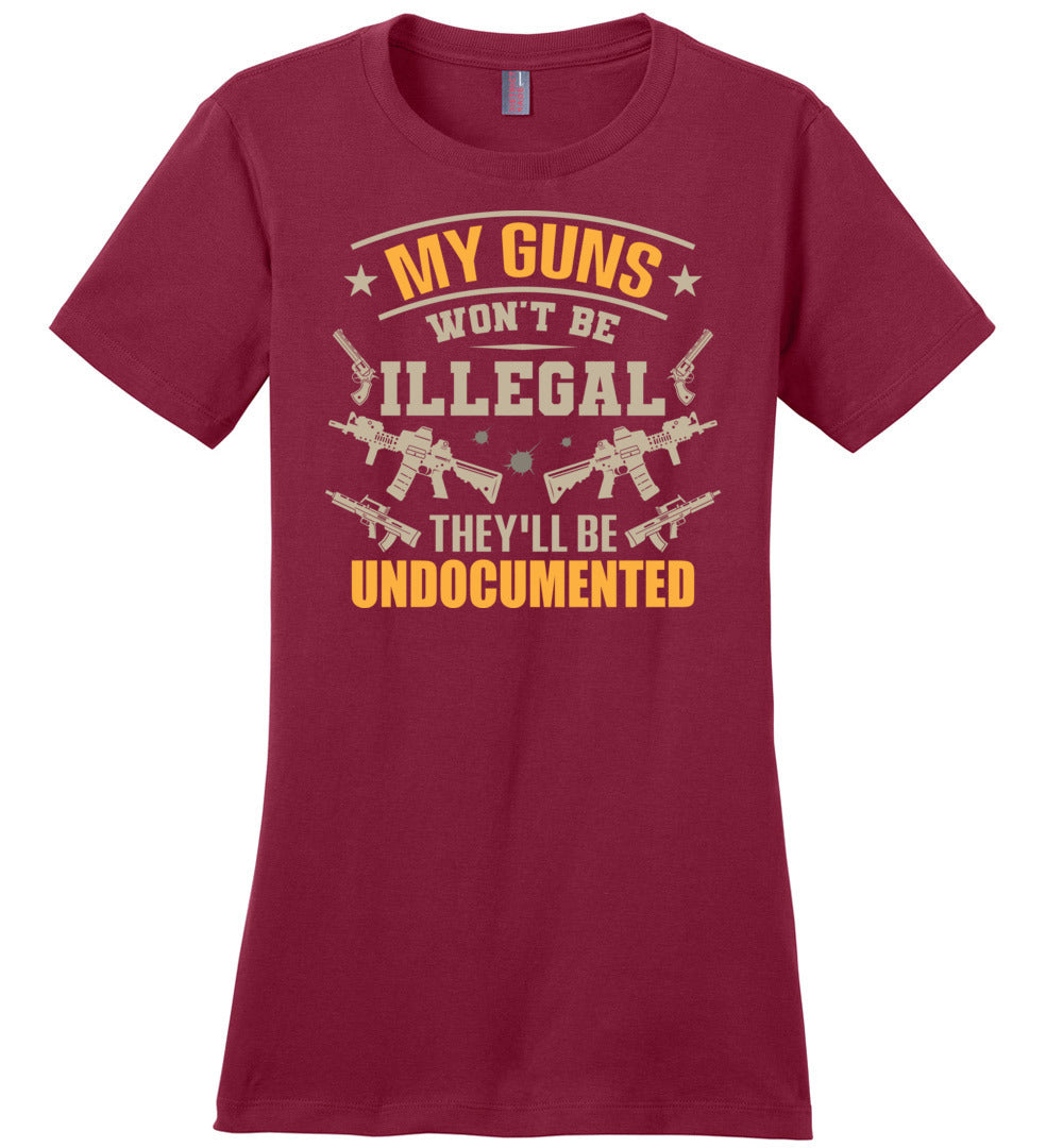My Guns Won't Be Illegal They'll Be Undocumented - Women's Shooting Clothing - Sangria T-Shirt