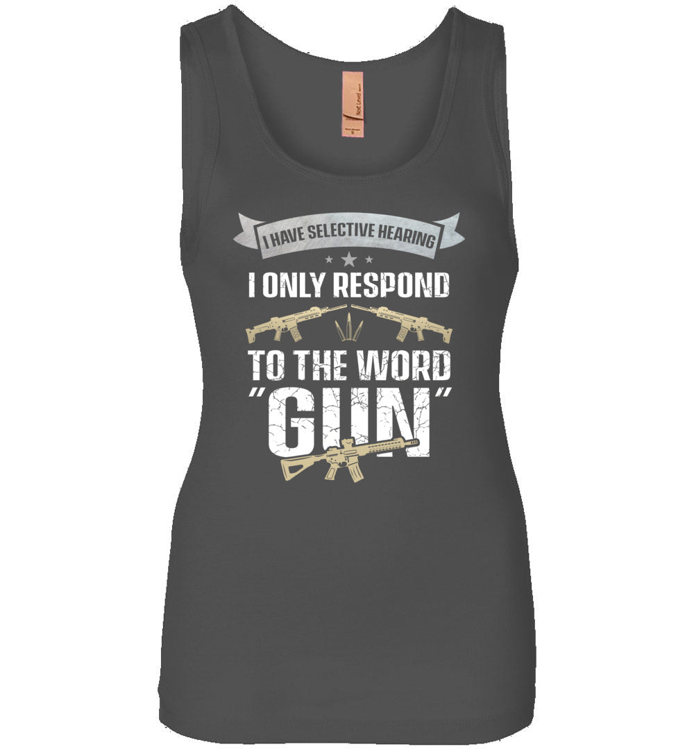 I Have Selective Hearing I Only Respond to the Word Gun - Shooting Women's Clothing - Charcoal Tank Top