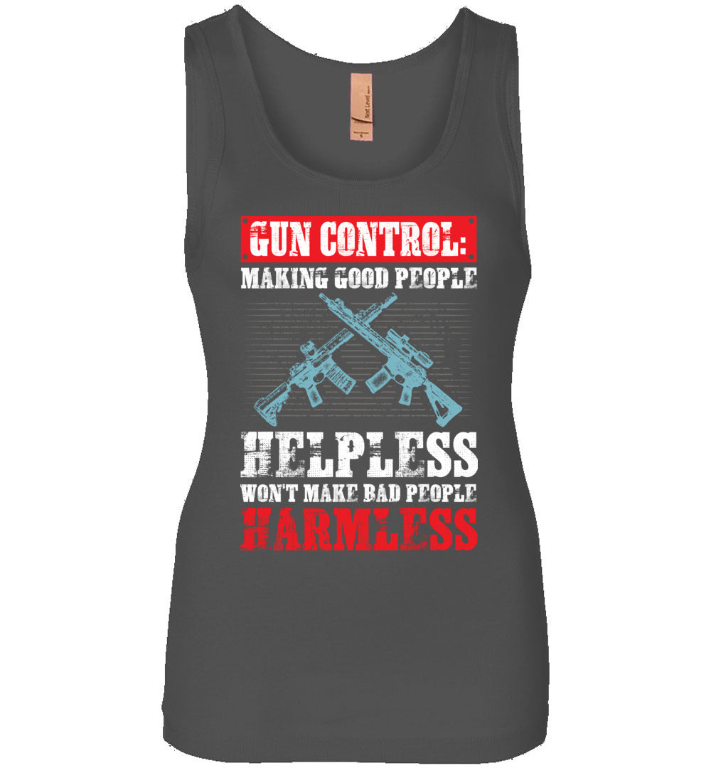 Gun Control: Making Good People Helpless Won't Make Bad People Harmless – Pro Gun Ladies Tank Top - Charcoal