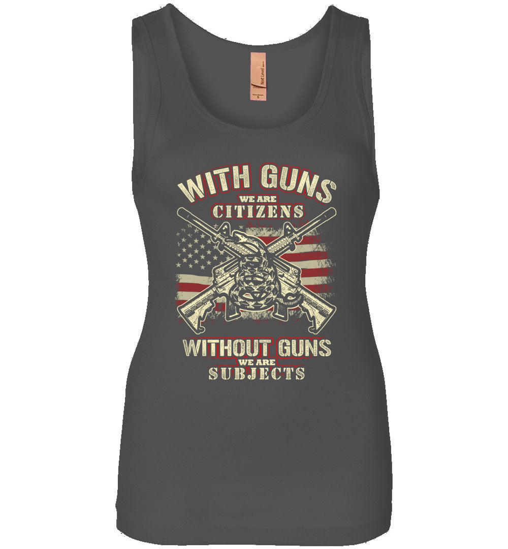 With Guns We Are Citizens, Without Guns We Are Subjects - 2nd Amendment Women's Tank Top - Dark Grey