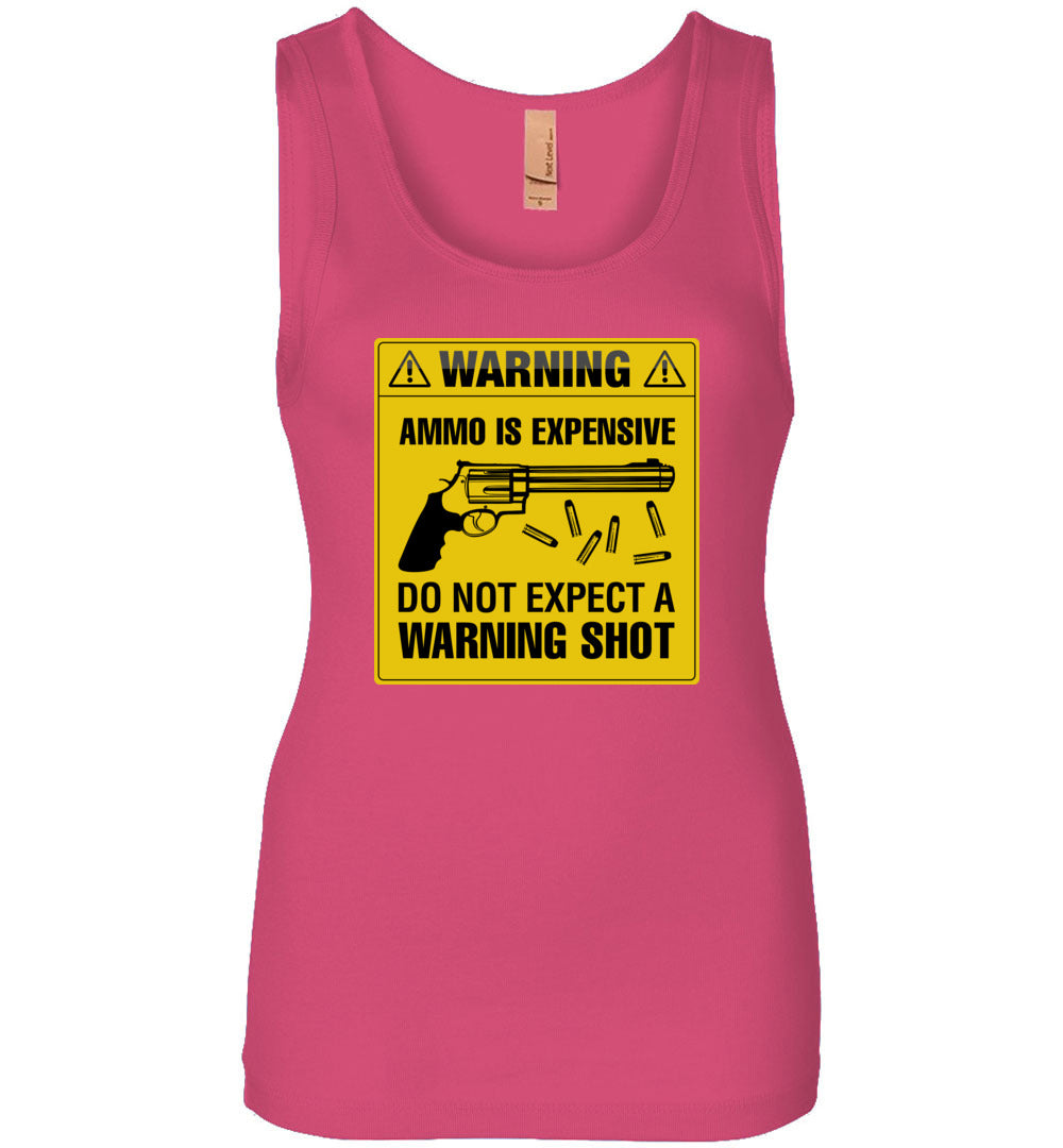 Ammo Is Expensive, Do Not Expect A Warning Shot - Women's Pro Gun Clothing - Hot Pink Tank Top