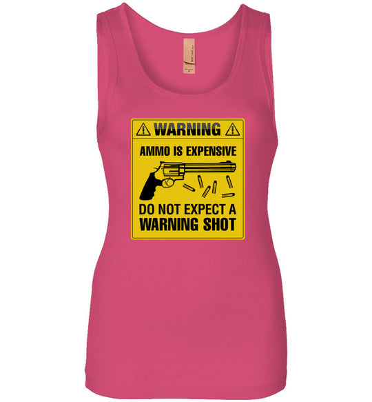 Ammo Is Expensive, Do Not Expect A Warning Shot - Women's Pro Gun Clothing - Hot Pink Tank Top
